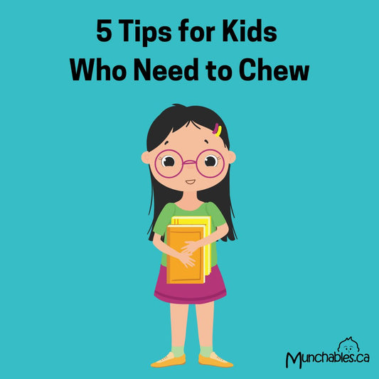 5 Tips for Kids Who Need to Chew